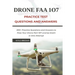Drone FAA 107 License Practice Test Questions and Answers: 200+ Practice Questions & Answers to Pass Your Drone Part 107 License Test in One Attempt