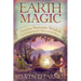 Earth Magic: Ancient Shamanic Wisdom for Healing Yourself, Others, and the Planet