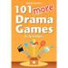 101 More Drama Games and Activities