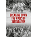 Breaking Down the Walls of Segregation: Mexican American Grassroots Politics and Civil Rights in Orange County, California