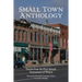Small Town Anthology: Entries from the First Annual Tournament of Writers