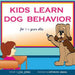 Children's Book: Kids Learn Dog Behavior: Help Your Child to Overcome Fear of Dogs