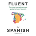 Fluent in Spanish: The most complete study guide to learn Spanish