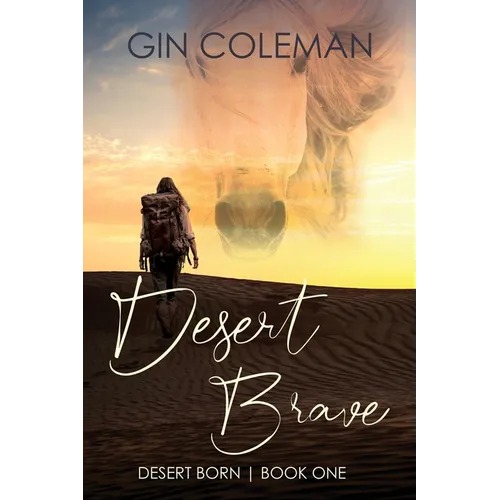 Desert Brave: A Resourceful Heroine Lost in an Epic Middle Eastern Adventure of Mystery and Unspoken Love