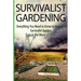 Survivalist Gardening: Everything You Need to Know to Manage a Survivalist Garden Even in The Worst of Times