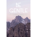 Be Gentle: Ten Ways to Bring Peace to Yourself and Others