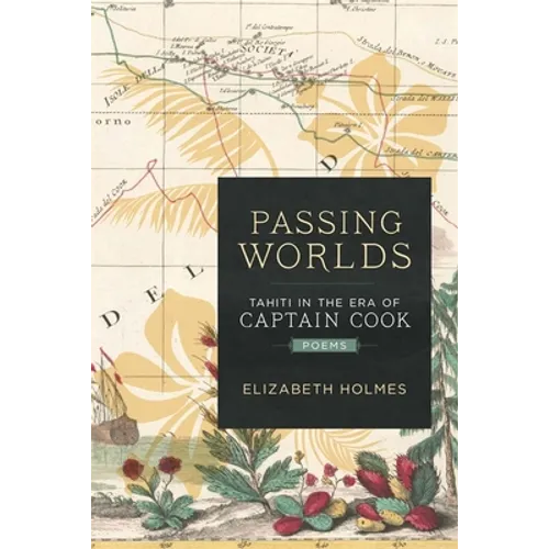 Passing Worlds: Tahiti in the Era of Captain Cook
