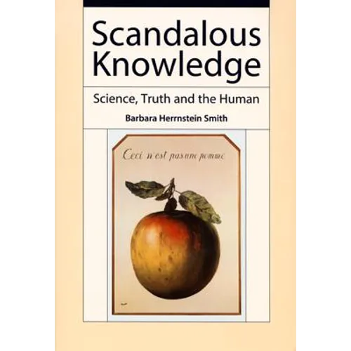Scandalous Knowledge: Science, Truth, and the Human