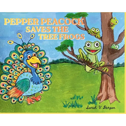 Pepper Peacock Saves the Tree Frogs