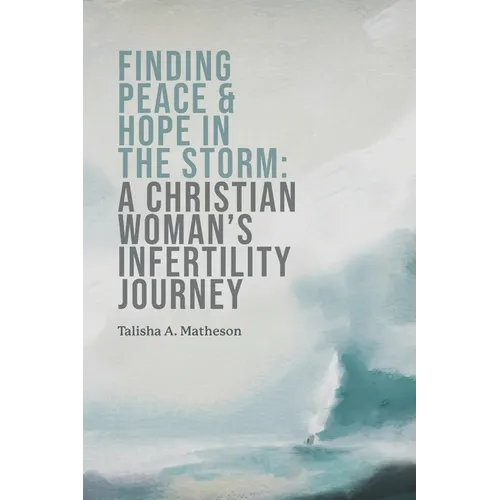 Finding Peace & Hope in the Storm: A Christian Woman's Infertility Journey