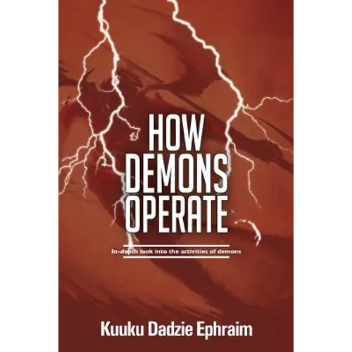 How Demons Operate: In-depth look into the activities of demons