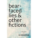 Bear-Faced Lies and Other Fictions