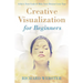 Creative Visualization for Beginners
