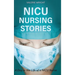 NICU Nursing Stories: A Day in the Life of a NICU Nurse