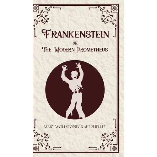 Frankenstein oR The Modern Prometheus