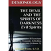 DEMONOLOGY THE DEVIL AND THE SPIRITS OF DARKNESS Evil Spirits: Possession & Exorcism (Volume 3)