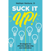 Suck It Up!: Strategies for effective leadership and motivation