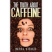 The Truth about Caffeine