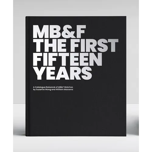 Mb&f: The First Fifteen Years: A Catalogue Raisonné