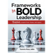 Frameworks for Bold Leadership: Blueprints to Build Trust, Teams, and Legacy