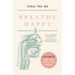 Breathe Happy: Optimize Your Sleep, Looks, and Health