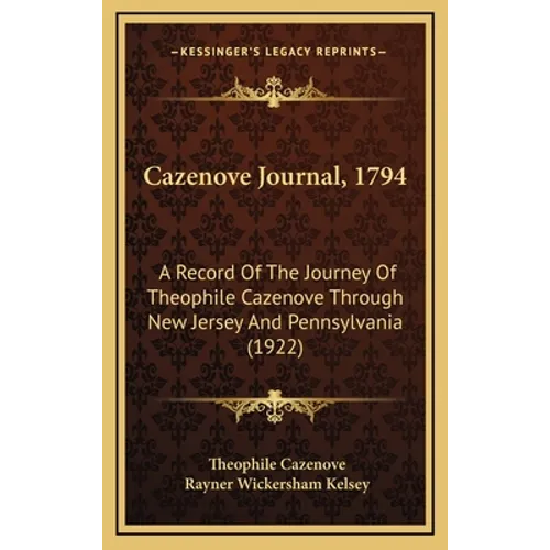 Cazenove Journal, 1794: A Record Of The Journey Of Theophile Cazenove Through New Jersey And Pennsylvania (1922)