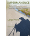 Impermanence: One Man's 879-Mile Journey on Japan's Shikoku Eighty-Eight-Temple Pilgrimage