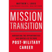 Mission Transition: Navigating the Opportunities and Obstacles to Your Post-Military Career