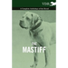 The Mastiff - A Complete Anthology of the Breed