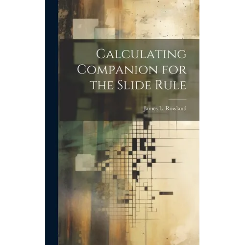 Calculating Companion for the Slide Rule