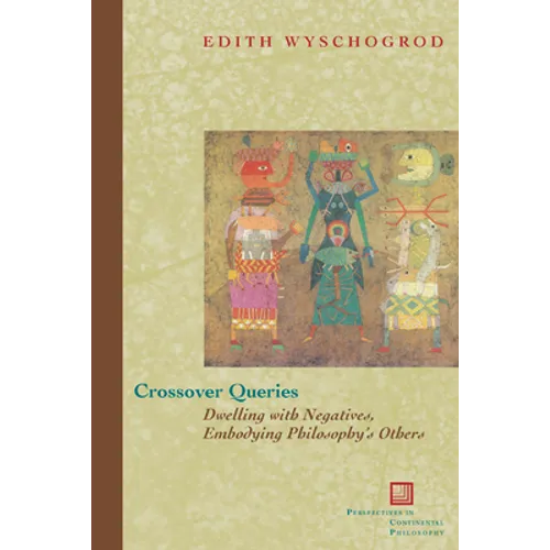 Crossover Queries: Dwelling with Negatives, Embodying Philosophy's Others