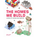The Homes We Build: A World of Houses and Habitats