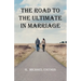 The Road To The Ultimate In Marriage
