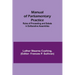 Manual of Parliamentary Practice; Rules of Proceeding and Debate in Deliberative Assemblies