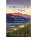 Born Again to Win: 100 Daily Discipleship Devotions