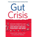 Gut Crisis: How Diet, Probiotics, and Friendly Bacteria Help You Lose Weight and Heal Your Body and Mind