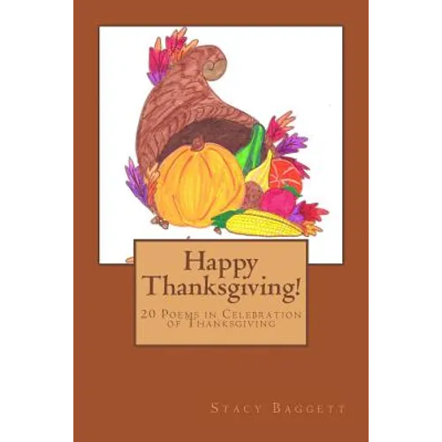 Happy Thanksgiving!: 20 Poems in Celebration of Thanksgiving