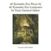 40 Romantic-Era Pieces by 40 Romantic-Era Composers for Easy Classical Guitar