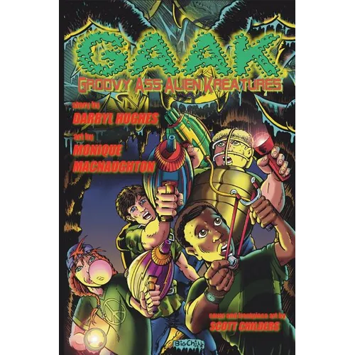 G.A.A.K: Groovy Ass Alien Kreatures (The Complete Graphic Novel. A funny science fiction action adventure books for kids, teens, and adults)