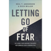 Letting Go of Fear: Put Aside Your Anxious Thoughts and Embrace God's Perspective