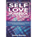 Self-Love Workbook for Women: The Complete Guide to Finding Your Inner Love, Boosting Your Self-Esteem, and Practicing Self-Care