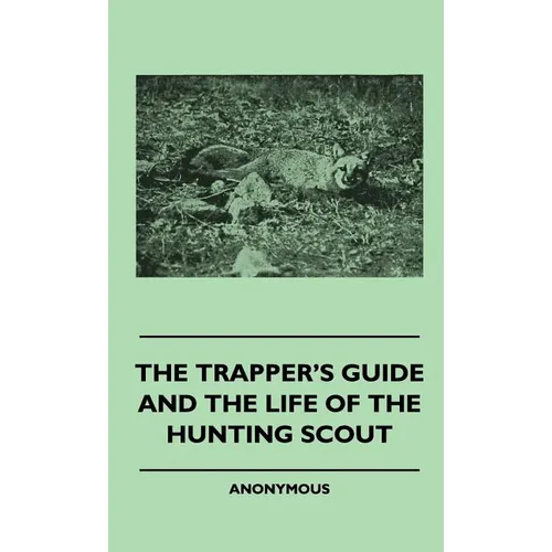 The Trapper's Guide and the Life of the Hunting Scout