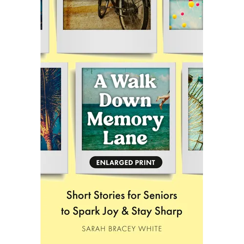 A Walk Down Memory Lane: Short Stories for Seniors to Spark Joy and Stay Sharp