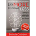 Say More by Doing Less: 30 Ways to Grow Your Brand While Saving Time and Money