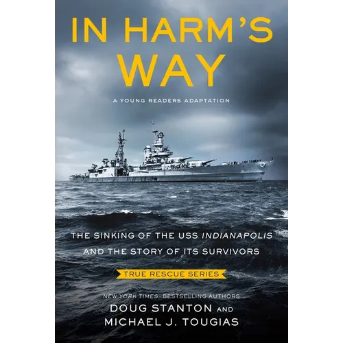In Harm's Way (Young Readers Edition): The Sinking of the USS Indianapolis and the Story of Its Survivors