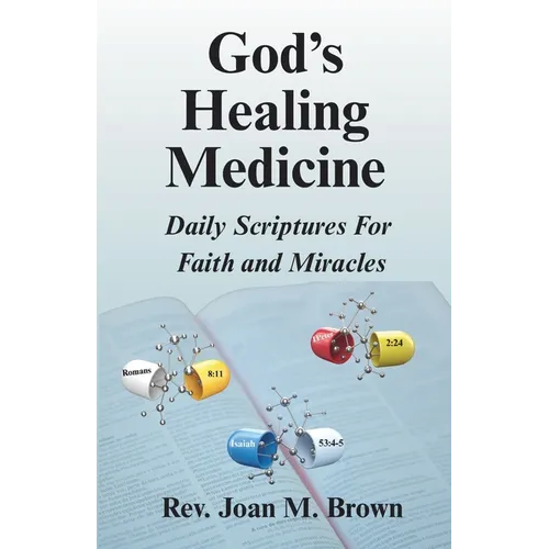 God's Healing Medicine: Daily Scriptures For Faith and Miracles
