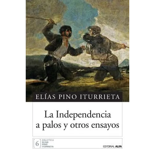 La independencia a palos y otros ensayos