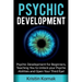 Psychic Development: Psychic Development for Beginners, Teaching you to Unlock your Psychic Abilities and Open your Third Eye!