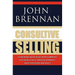 Consultive Selling: Close more sales, build trust and improve customer loyalty through consultative sales processes and skills