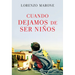 Cuando Dejamos de Ser Niños (When We Stop Being Children - Spanish Edition)